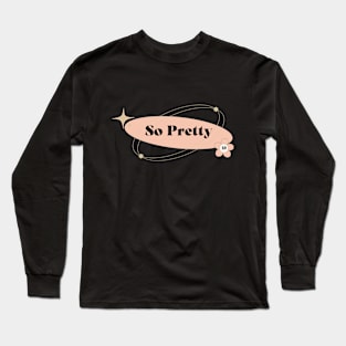 So Pretty Long Sleeve T-Shirt